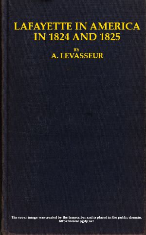 [Gutenberg 61778] • Lafayette in America in 1824 and 1825, Vol. 2 (of 2) / Or, Journal of a Voyage to the United States